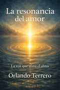 La resonancia del Amor. La voz que afina el alma.
